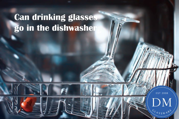 Can drinking glasses go in the dishwasher