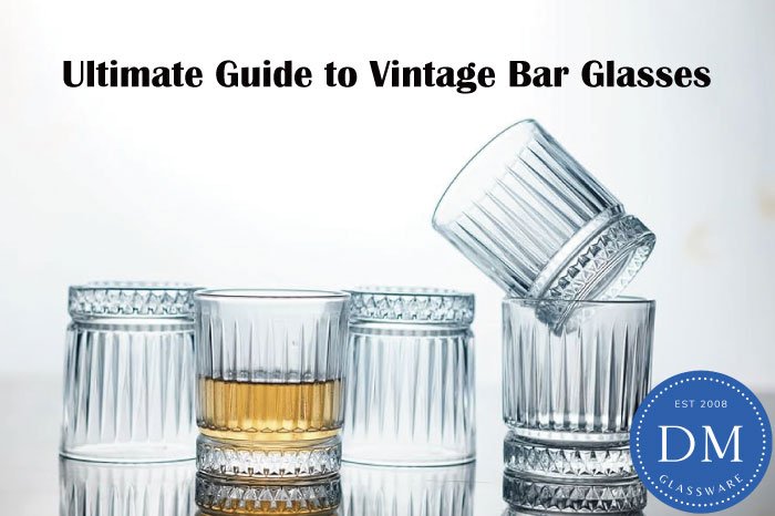 Ultimate Guide to Vintage Bar Glasses